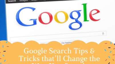 Google Search Tips & Tricks that’ll Change the Way You Search