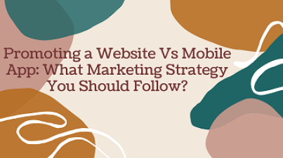 Promoting a Website Vs Mobile App