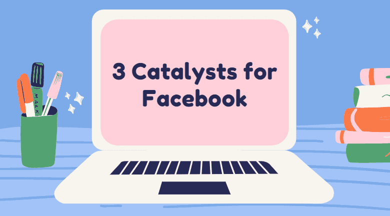 3 Catalysts for Facebook in 2022