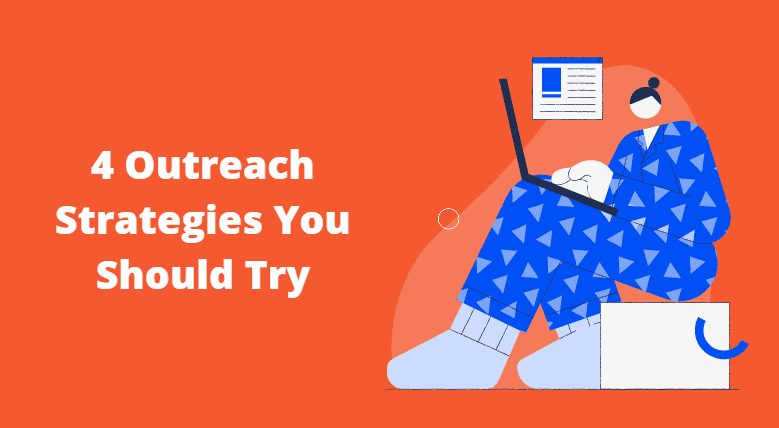 4 Outreach Strategies You Should Try in 2022