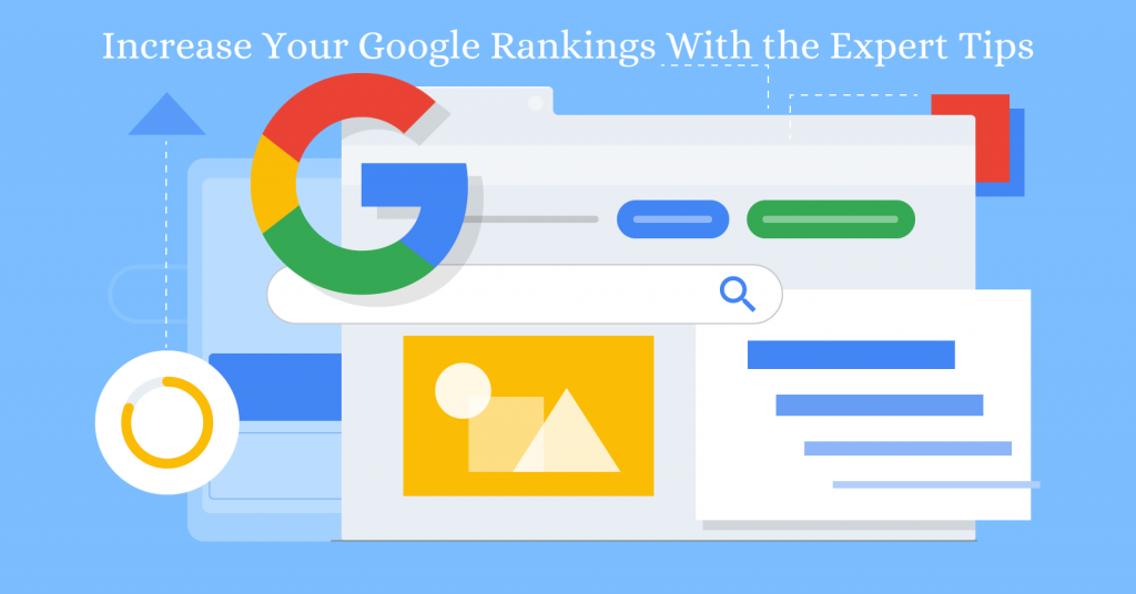 Increase Your Google Rankings With Expert Tips