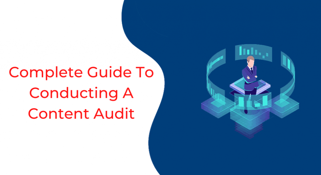 Complete Guide To Conducting A Content Audit In 2022