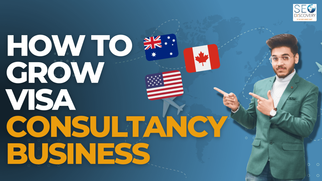 How To Grow Your Visa Consultancy Business