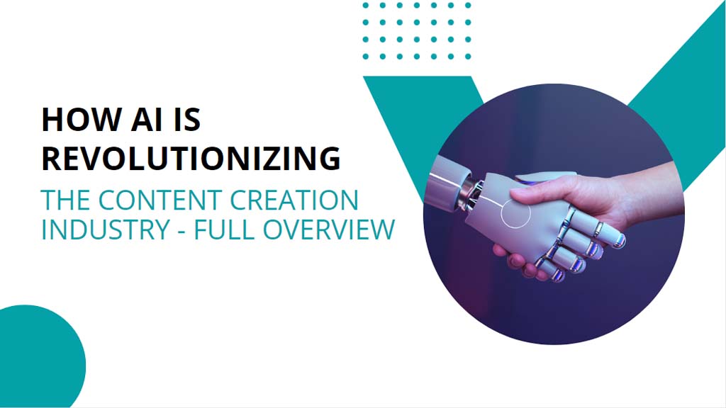 How AI Is Revolutionizing The Content Creation Industry – Full Overview