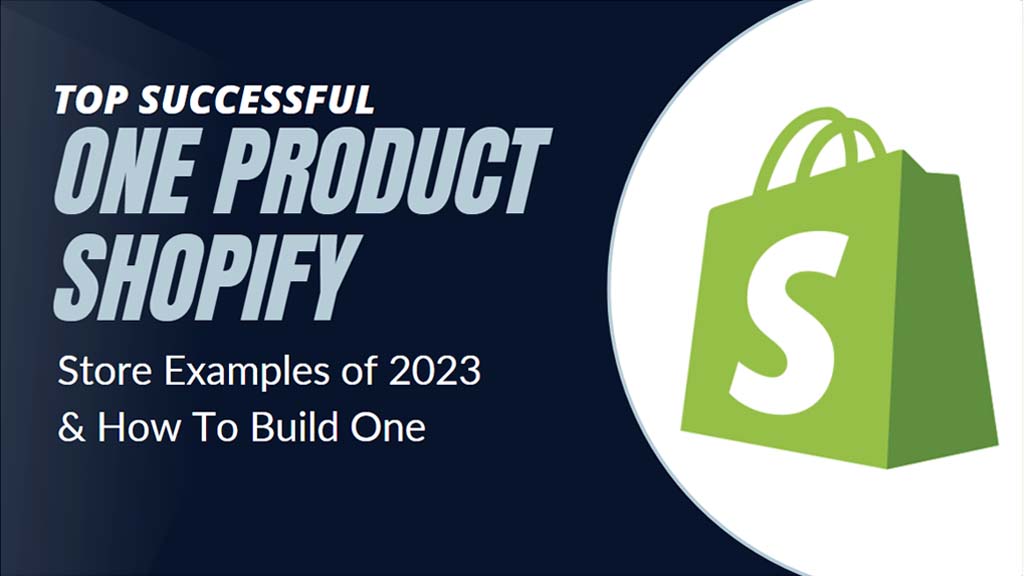 Top Successful One Product Shopify Store Examples of 2023 & How To Build One