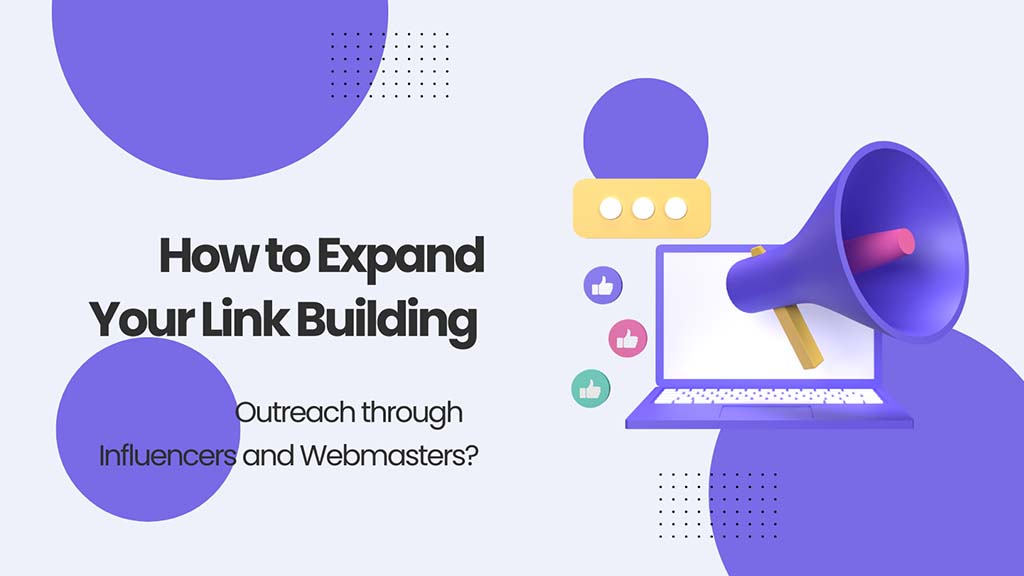 How to Expand Your Link Building Outreach through Influencers and Webmasters