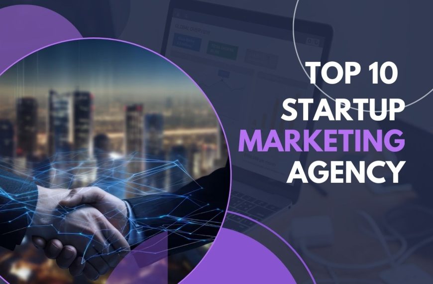 Top 10 Startup Marketing Agencies