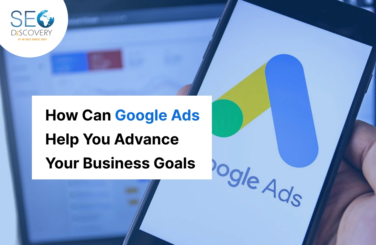 How Can Google Ads Help You Advance Your Business Goals