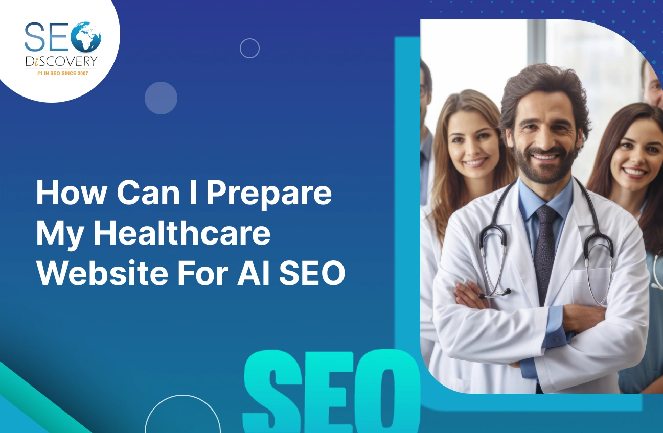 How Can I Prepare My Healthcare Website For AI SEO