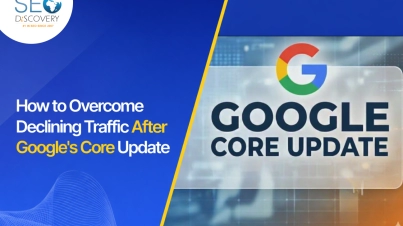 How to Overcome Declining Traffic After Google's Core Update