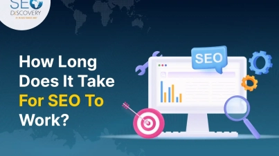 How Long Does It Take For SEO To Work​?