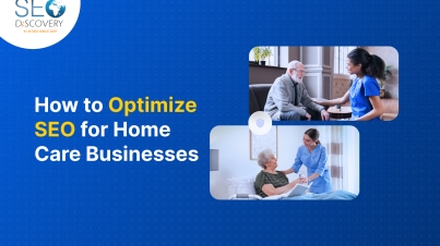 How to Optimize SEO for Home Care Businesses