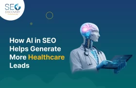 How AI in SEO Helps Generate More Healthcare Leads