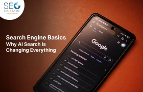 Search Engine Basics: Why AI Search Is Changing Everything