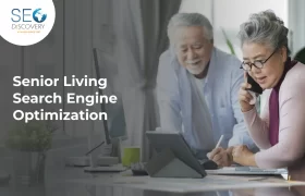 Senior Living Search Engine Optimization: Everything You Need to Know