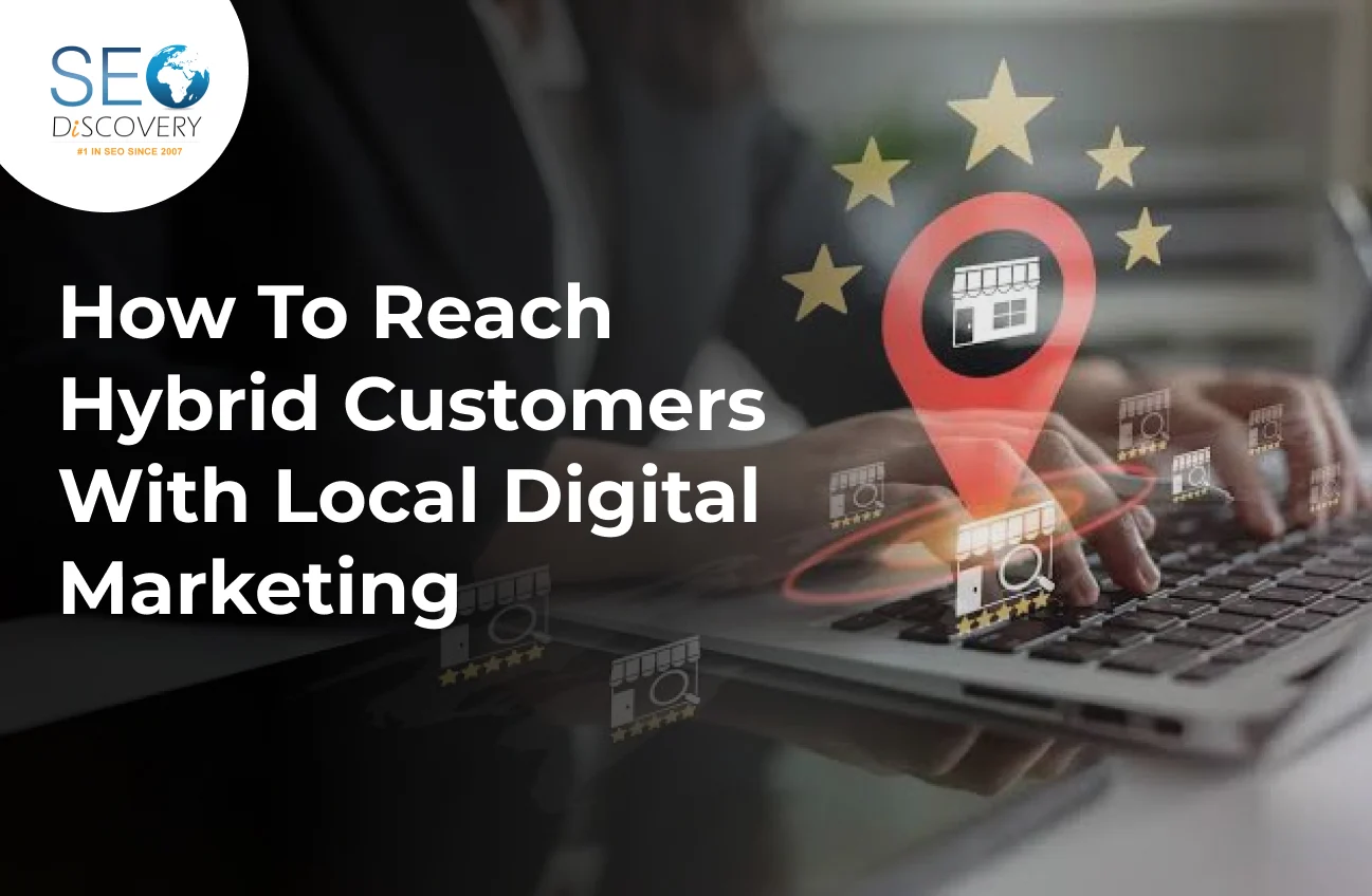 How To Reach Hybrid Customers With Local Digital Marketing
